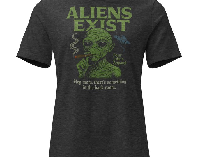 Aliens Exist Women’s Relaxed T-Shirt | Blink 182 Inspired UFO Cigar Alien Tee | Four John’s Apparel