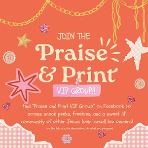 May include: Orange graphic with text "JOIN THE Praise & Print VIP GROUP!!" and decorative stars, buttons, and chains. The text encourages viewers to find the "Praise and Print VIP Group" on Facebook for sneak peeks and freebies.