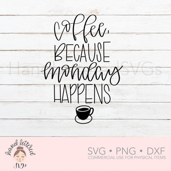 Download Coffee Quote Svg Coffee Because Mondays Happen Svg Monday Etsy 3D SVG Files Ideas | SVG, Paper Crafts, SVG File