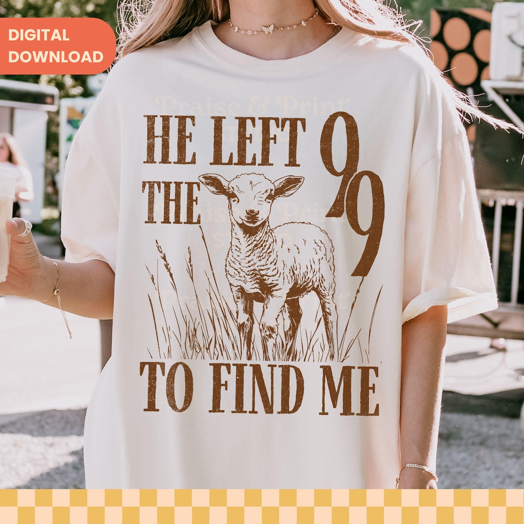 Christian Shirt PNG, He Left the 99 Design (digital Download) - Etsy