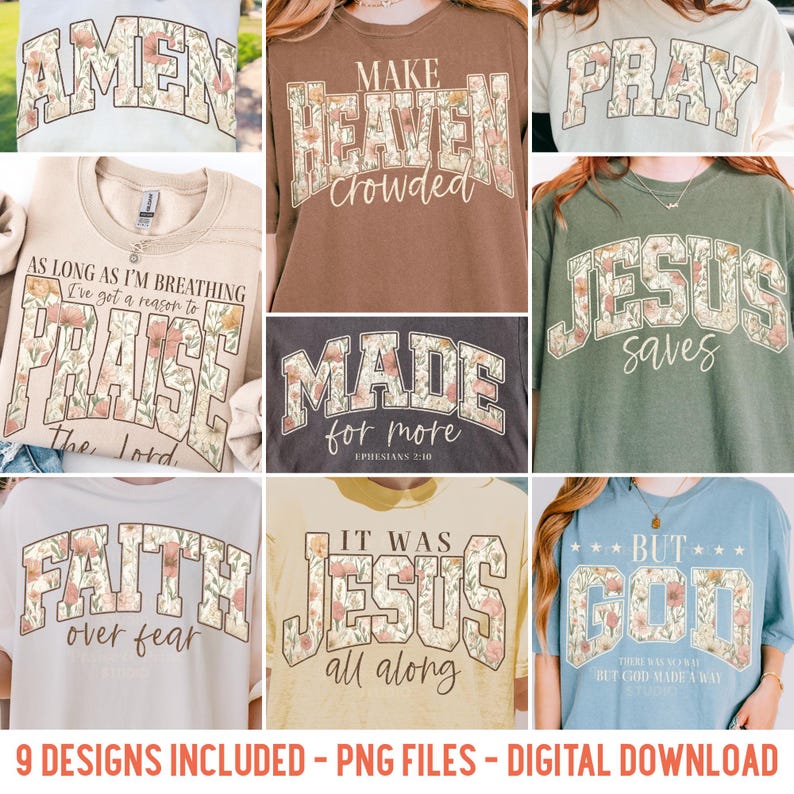 May include: Collection of nine t-shirt designs with floral-filled text. The shirts feature phrases like "AMEN," "MAKE HEAVEN CROWDED," "PRAY," "JESUS SAVES," and "BUT GOD." The designs are available as PNG files for digital download.