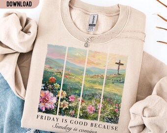 May include: Beige sweatshirt with a graphic print of a field with flowers and a cross. The text "FRIDAY IS GOOD BECAUSE Sunday is coming" is printed below the graphic.