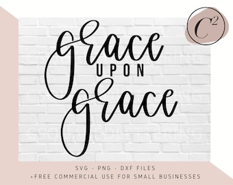 Grace Upon Grace SVG, Hand Lettered SVG, Christian svg files for Cricut, svg, png, dxf