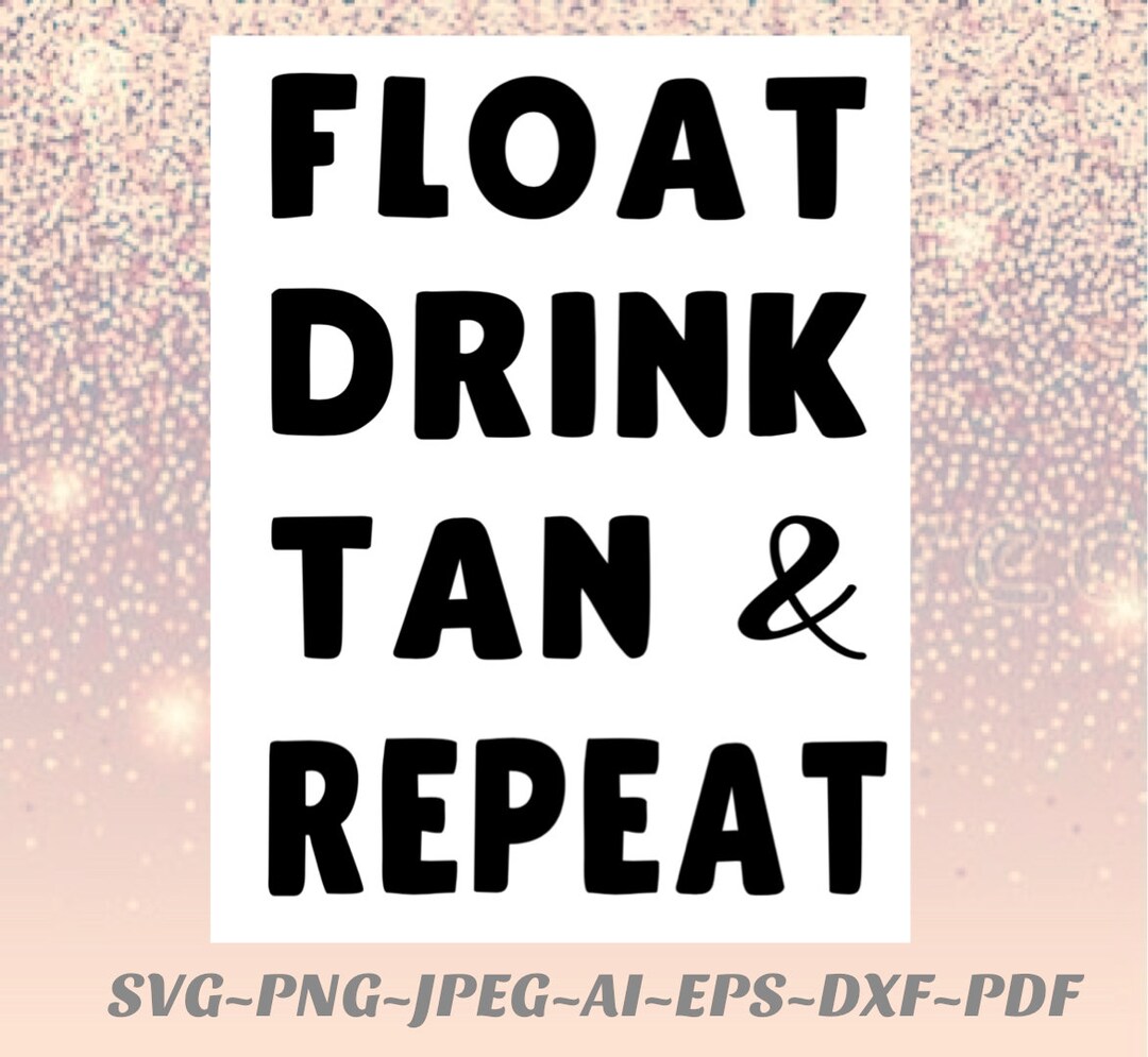 Float Drink Tan & Repeat Png File Summer Svg File Cricut Etsy
