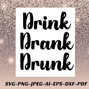 May include: Black and white graphic design with the text "Drink Drank Drunk" in a cursive font.