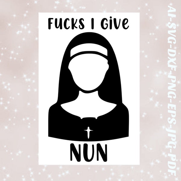 No fucks SVG nun Svg no fucks given png Cricut Cameo Silhouette sublimation, vinyl decal, iron on, heat transfer vinyl, htv, infusible ink