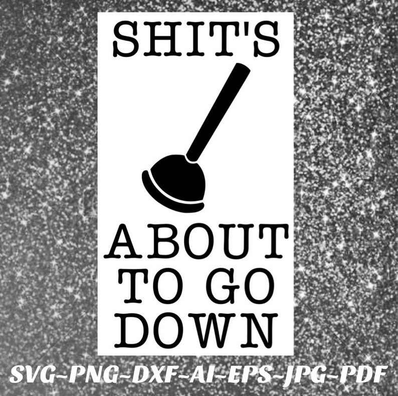 Bathroom Sign SVG File Shits About to Go Down Png File Cricut - Etsy