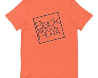 Back & Body Hurts Short-Sleeve Unisex T-Shirt womens tees mens shirts
