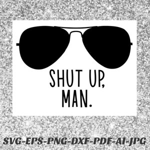 Shut up, man Svg Joe Biden Svg POTUS Png Cricut Cameo Silhouette vinyl decal, iron on, infusible ink, sublimation, heat transfer vinyl, htv