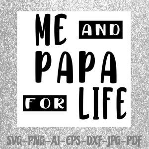 Papa SVG file me and papa for life Png file bundle Cricut Silhouette vinyl decal, iron on, infusible ink, heat transfer vinyl, htv, sticker