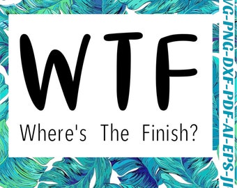 May include: A white background with a tropical leaf pattern. The text "WTF Where's The Finish?" is written in black.