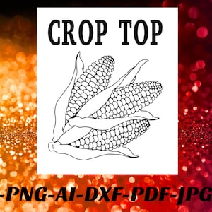Crop Top Svg corn farmer SVG crops PNG Cricut Cameo Silhouette vinyl car decal, sublimation, iron on, infusible ink, heat transfer vinyl htv