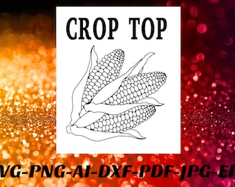 Crop Top Svg corn farmer SVG crops PNG Cricut Cameo Silhouette vinyl car decal, sublimation, iron on, infusible ink, heat transfer vinyl htv