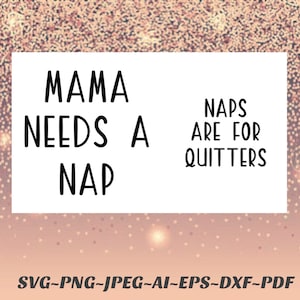 Mama Svg heeft een dutje nodig SVG baby svg dutjes zijn voor opgevers Png cricut cameo auto sticker, strijken op, infusible inkt, warmteoverdracht vinyl, sublimatie