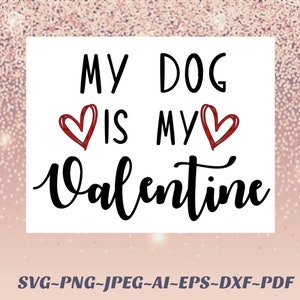 My Dog es mi archivo SVG de San Valentín Archivo Png de San Valentín vinilo Silhouette, sublimación, tinta infusible, hierro en, htv, vinilo de transferencia de calor