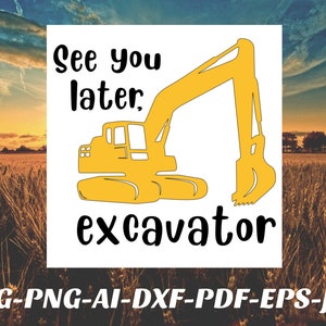 またね、掘削機 SVG ファイル 重機 PNG ファイル Cricut Silhouette ビニール カッティング マシン 昇華プリンター Pdf Jpeg eps AI dxf