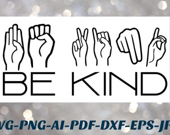 Be Kind sign language ASL SVG Png cut file bundle Cricut Cameo Silhouette vinyl or sublimation printer Pdf Jpeg eps AI dxf