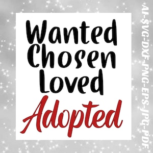 May include: Black and red text graphic design with the words "Wanted Chosen Loved Adopted".