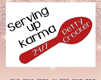 Karma SVG file PNG file Serving Up Karma 24/7 Petty Crocker Cricut Silhouette vinyl decal, sublimation, iron on, infusible ink heat transfer