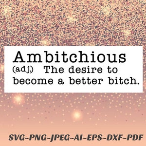 Bitch SVG file Ambitchious Png bundle Cricut Cameo Silhouette decalcomania vinile, ferro su, trasferimento di calore vinile, sublimazione, inchiostro infuso htv