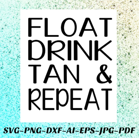 Float drink svg tan repeat summer Png Cricut Silhouette vinyl Etsy