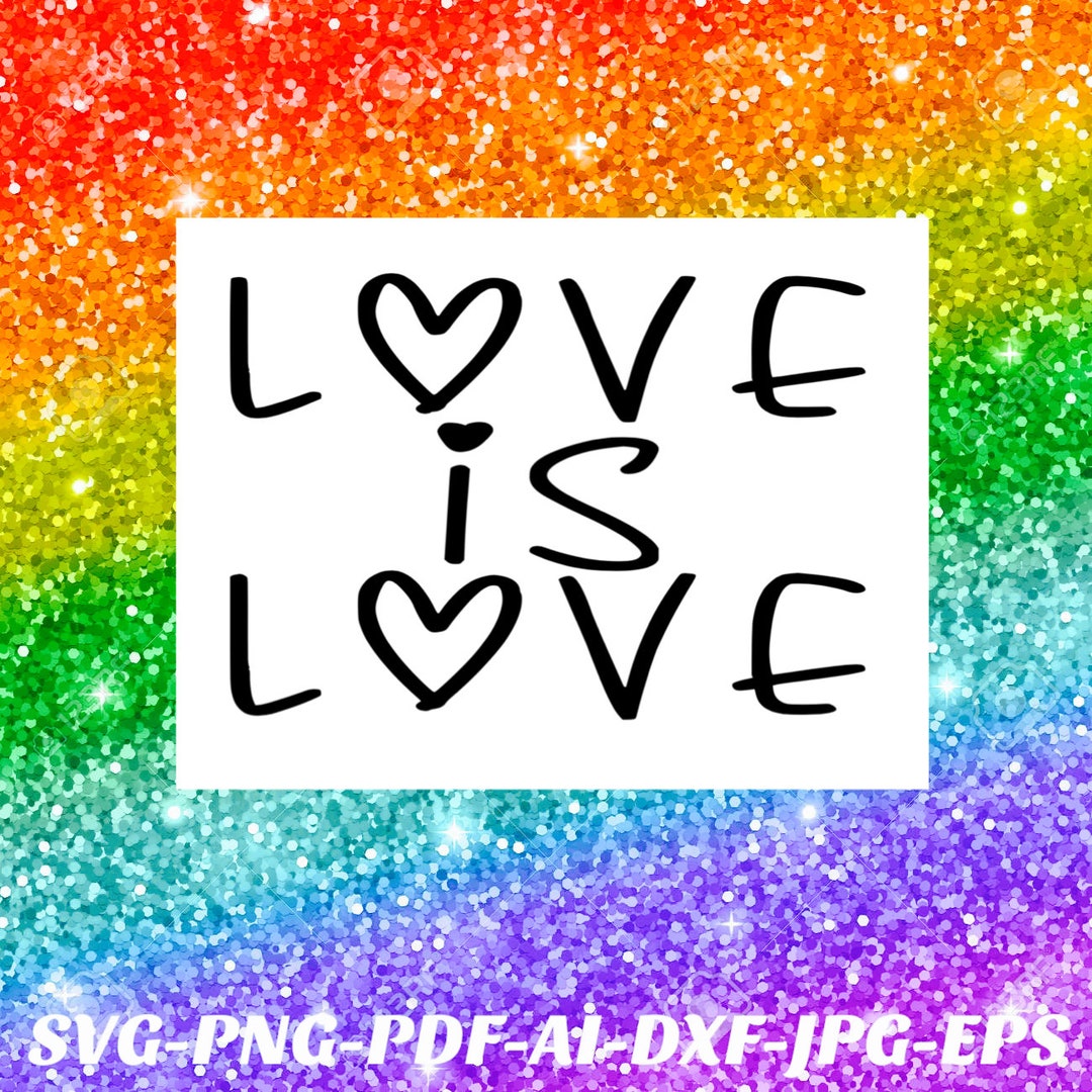 Love is Love Svg LGBTQ Png Pride Svg Cricut Cameo Silhouette Vinyl Car ...