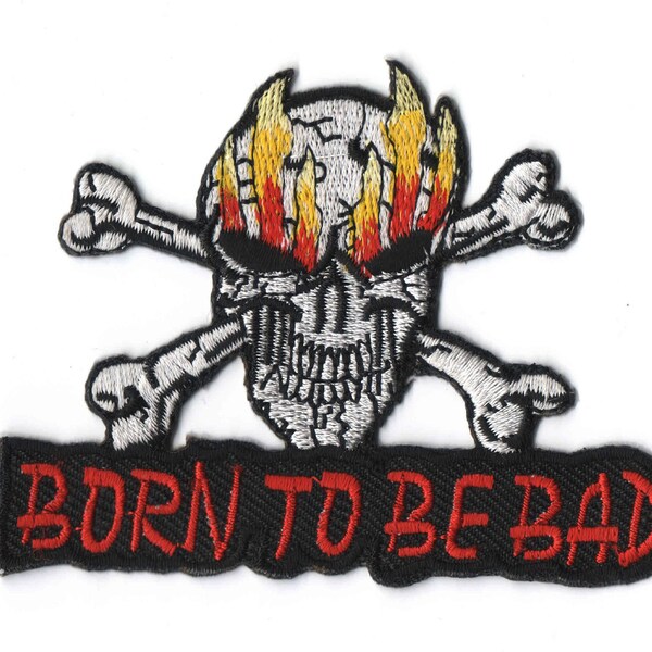 Born To Be Bad Skull & Crossbones Flaming Eyes Iron On Sew On Embroidered Patch  3.5" X 2.5"