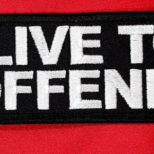 I Live To Offend Iron On Sew On Embroidered Patch 4" X 1 1/2"