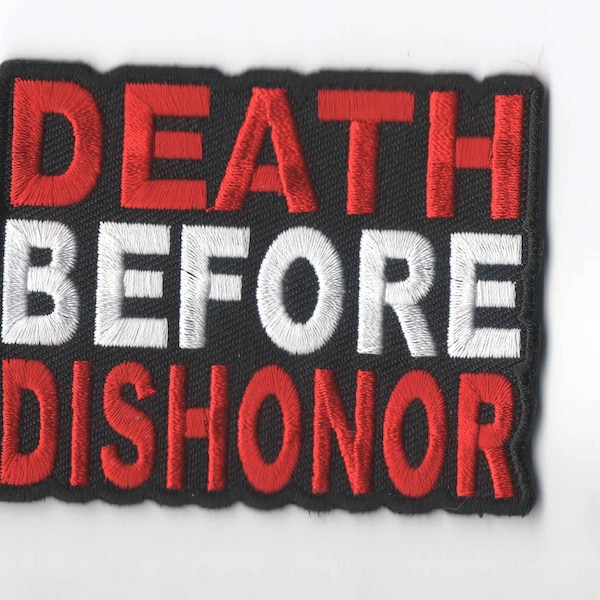 Death Before Dishonor  Iron On Sew On Embroidered Patch 3" x 2 3/8 "