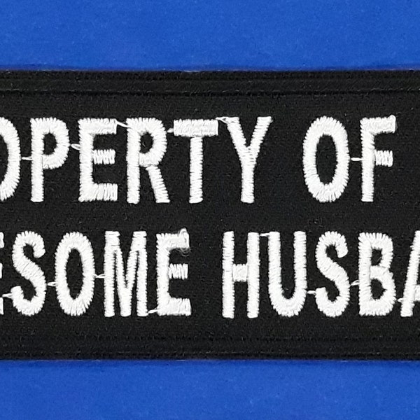 Property Of An Awesome Husband Iron On Sew On Embroidered Patch 4" x 1 1/2 "
