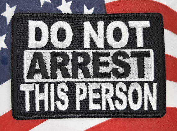 DON NOT ARREST THIS PERSON PATCH 