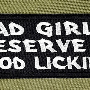 Bad Girls Deserve A Good Licking Iron On Sew On Embroidered Patch 4"x 1 1/2"