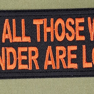 Not All Those Who Wander Are Lost Iron On Sew On Embroidered Patch 4 &quot; X 1 1/2&quot;