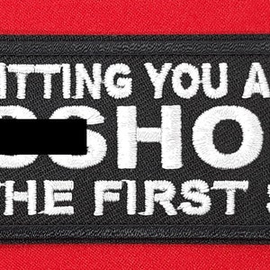 Admitting  You Are An A*shole Is The First Step  Iron-On  Patch 4" X 1 1/2"