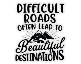 Difficult Roads Inspirational Sticker, Laptop Decal