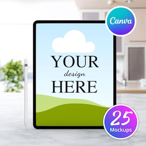May include: A mockup of a tablet screen with a blue sky and green hills background. The text "YOUR design HERE" is displayed on the screen. The tablet is sitting on a white marble surface. There is a white stylus next to the tablet. The image is labeled "25 Mockups" and "Canva".