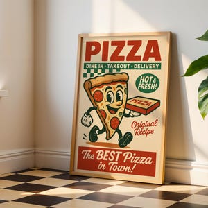 May include: A framed vintage-style pizza advertisement. The poster features a cartoon pizza slice character holding a pizza box. The text reads "PIZZA" at the top, with "DINE IN - TAKEOUT - DELIVERY" below. The bottom reads "The BEST Pizza in Town!"