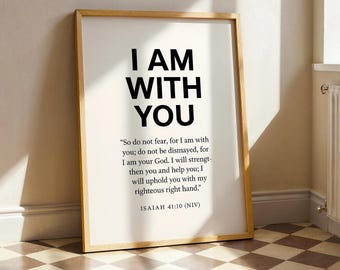 Isaiah 41:10 I Am With You Print, Bible Verse Wall Art, Christian Encouragement Poster, Minimalist Scripture Decor