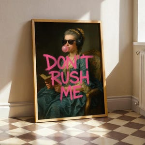 Funny Graffiti Art Print: Don&#39;t Rush Me - Trendy Girly Maximalist Decor