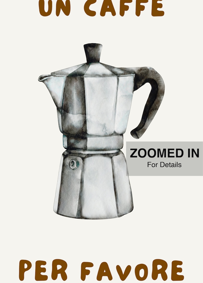 May include: A silver and black watercolor illustration of a stovetop espresso maker with the text "UN CAFFE PER FAVORE" in brown lettering.