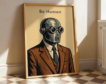 Be Human Poster – Retro Robot in Suit Surreal Sci-Fi Illustration Wall Art Print