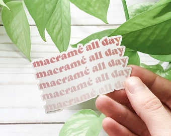 Macrame All Day Sticker, Sticker for laptop, water bottle, craft cart, tumbler, Gift for Macrame Maker/Fiber Artist, Macrame Product, Maker