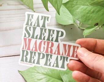 Eat Sleep Macrame Repeat Sticker, Sticker for laptop, water bottle, craft cart, tumbler, Gift for Macrame Maker or Fiber Artist