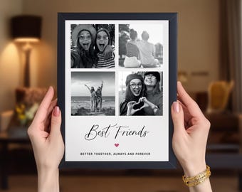 May include: A black framed print featuring four black and white photos of friends. The print includes the text "Best Friends" with a small pink heart, and the phrase "Better Together, Always and Forever".