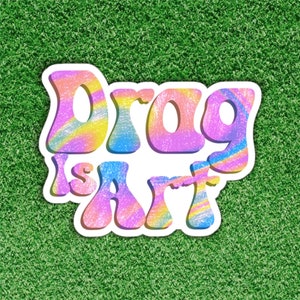Drag Queen Sticker, Drag is Art, Protect Drag