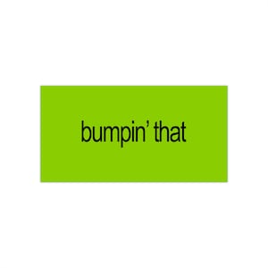 Bumper Sticker, Bumpin That, Pop Culture Sticker