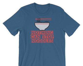 Nothing Can Stop Noodles | Shirt