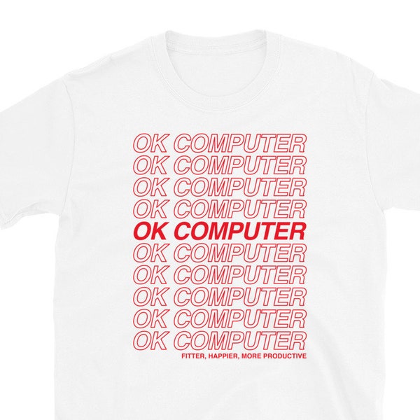 OK COMPUTER (fitter, gelukkiger) T-shirt
