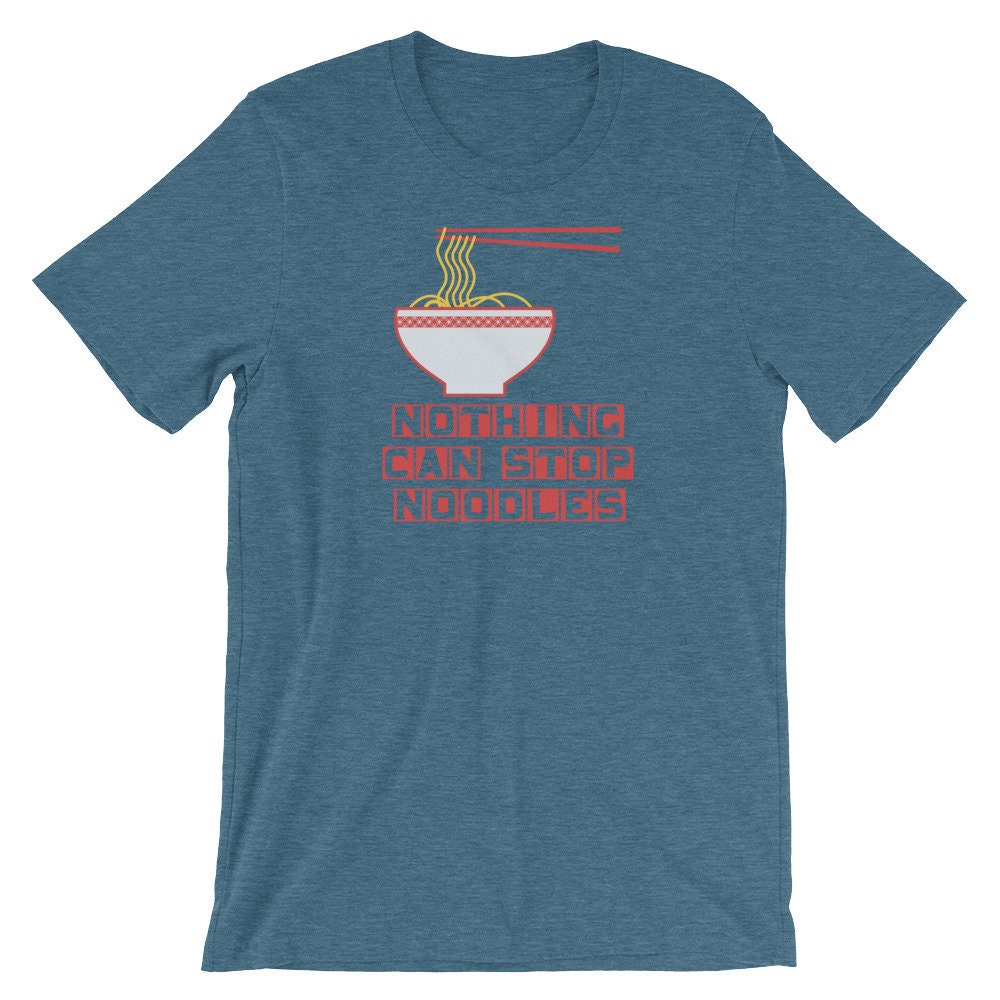 Nothing can hotsell stop noodles shirt