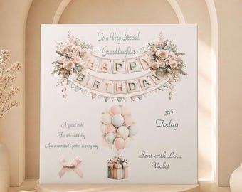 May include: A square greeting card featuring the text To a Very Special Granddaughter Happy Birthday. The design includes floral arrangements, a balloon cluster above a gift box, a pink ribbon bow, and the text 30 Today Sent with Love Violet.